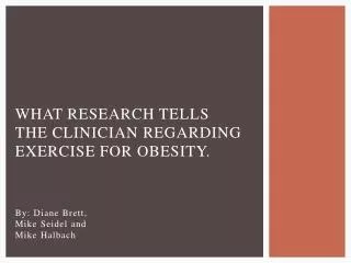 What research tells the clinician regarding exercise for obesity.