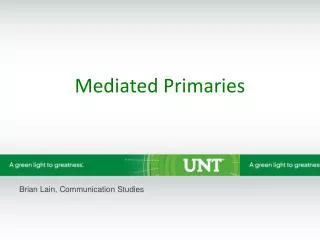 Mediated Primaries Brian Lain, Communication Studies