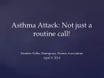 Asthma Attack: Not just a routine call!