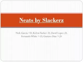 Neats by Slackerz