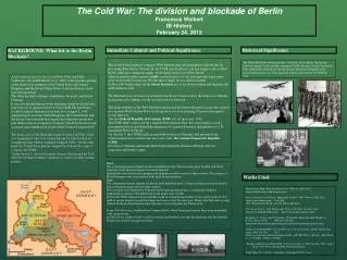 The Cold War: The division and blockade of Berlin Francesca Weikert IB History February 24, 2012