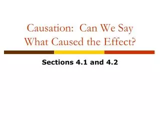 Causation: Can We Say What Caused the Effect?