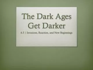 The Dark Ages Get Darker