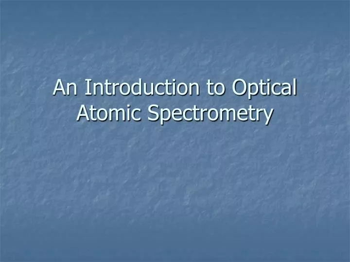 an introduction to optical atomic spectrometry