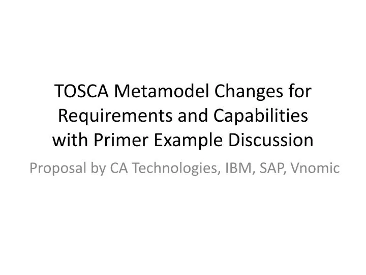 tosca metamodel changes for requirements and capabilities with primer example discussion