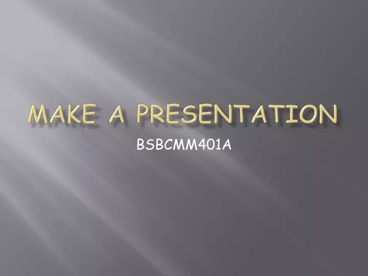 make a presentation
