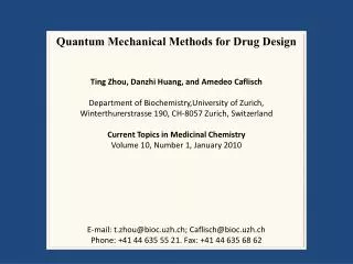 Quantum Mechanical Methods for Drug Design Ting Zhou, Danzhi Huang, and Amedeo Caflisch