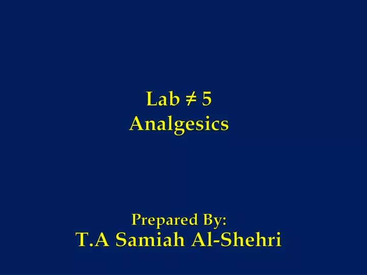 lab 5 analgesics prepared by t a samiah al shehri