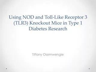 Using NOD and Toll-Like Receptor 3 (TLR3) Knockout Mice in Type 1 Diabetes Research