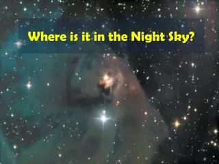 Where is it i n the Night Sky?