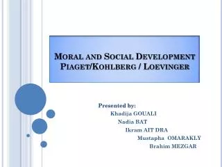 Moral and Social Development Piaget/Kohlberg / Loevinger