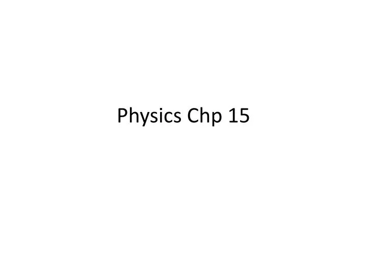 physics chp 15