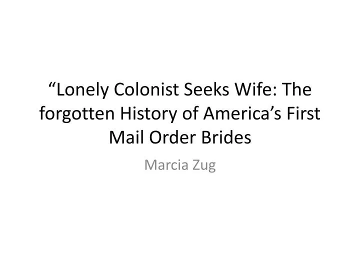 lonely colonist seeks wife the forgotten history of america s first mail order brides