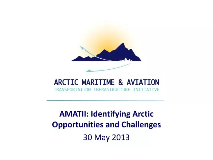 amatii identifying arctic opportunities and challenges 30 may 2013