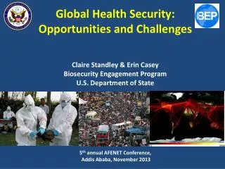 Global Health Security: Opportunities and Challenges Claire Standley &amp; Erin Casey