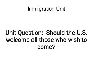 unit question should the u s welcome all those who wish to come