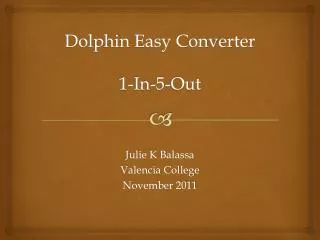 Dolphin Easy Converter 1-In-5-Out