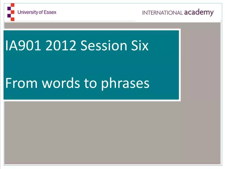 ia901 2012 session six from words to phrases