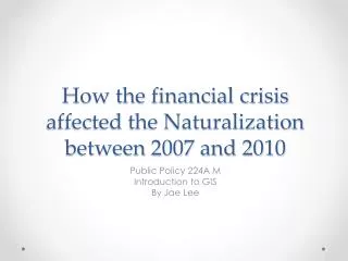 How the financial crisis affected the Naturalization between 2007 and 2010