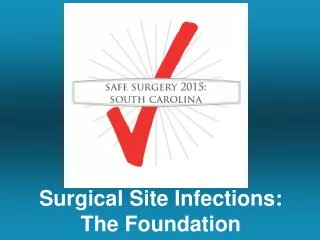 Surgical Site Infections: The Foundation