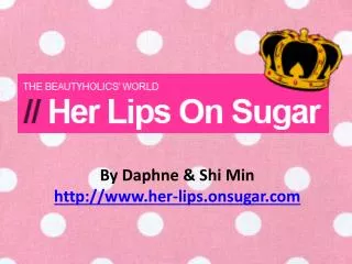 By Daphne &amp; Shi Min http://www.her-lips.onsugar.com