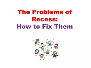 The Problems of Recess: How to Fix Them