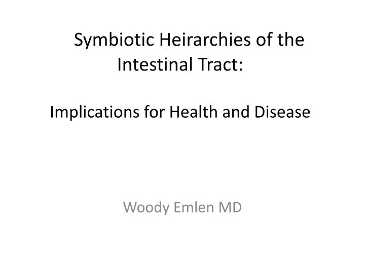 symbiotic heirarchies of the intestinal tract implications for health and disease