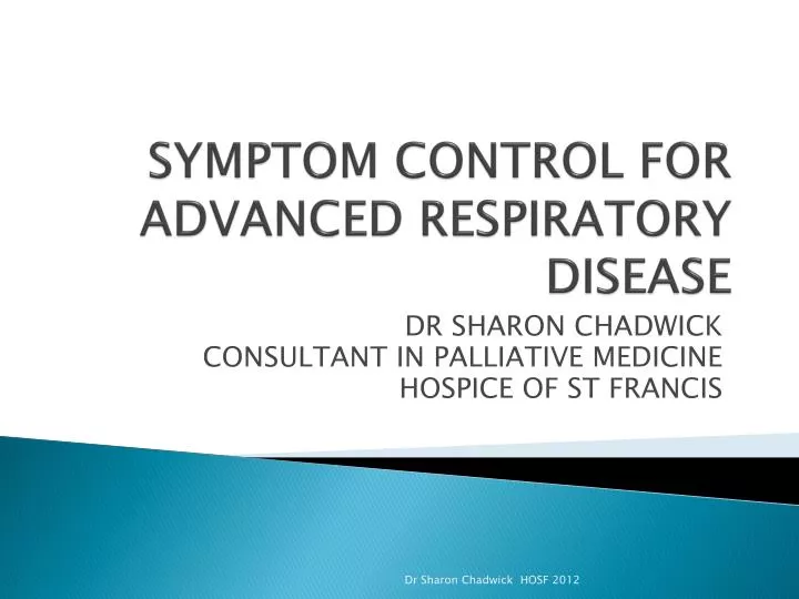 symptom control for advanced respiratory disease