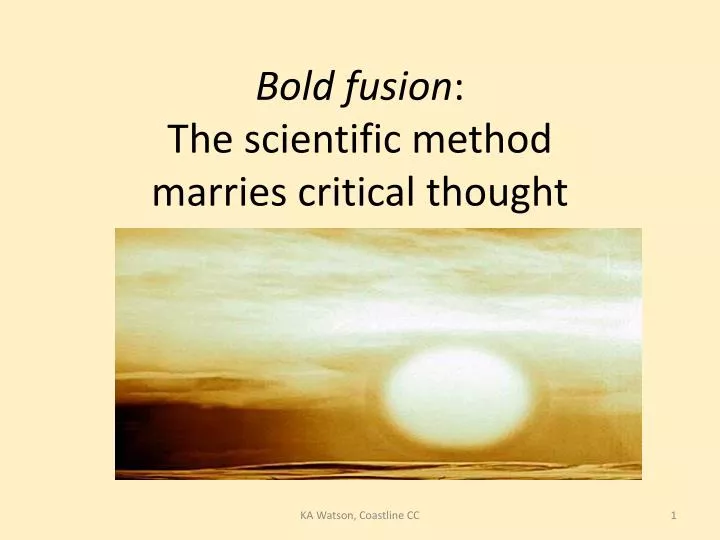 bold fusion the scientific method marries critical thought
