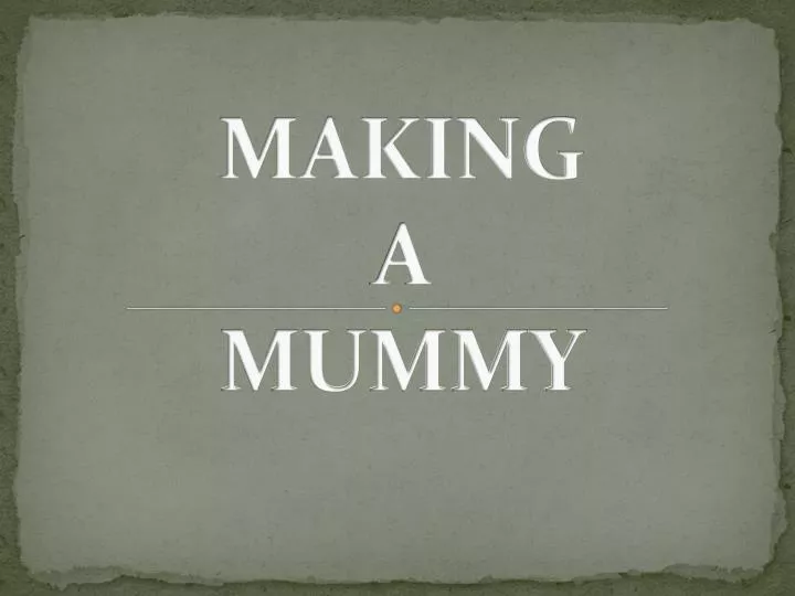 making a mummy