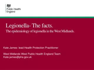 Legionella- The facts. The epidemiology of legionella in the W est M idlands.