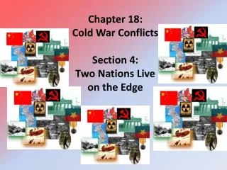 Chapter 18: Cold War Conflicts Section 4: Two Nations Live on the Edge