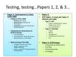 Testing, testing…Papers 1, 2, &amp; 3… - slide 1