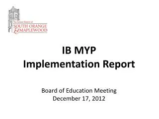 IB MYP Implementation Report Board of Education Meeting December 17, 2012