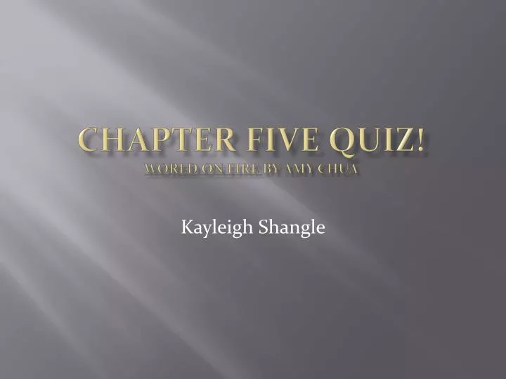 chapter five quiz world on fire by amy chua