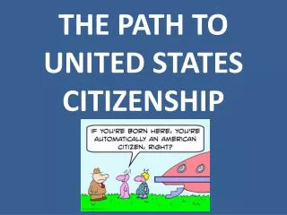 THE PATH TO UNITED STATES CITIZENSHIP