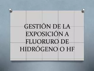 GESTIÓN DE LA EXPOSICIÓN A FLUORURO DE HIDRÓGENO O HF