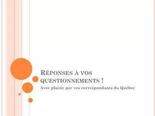 r ponses vos questionnements