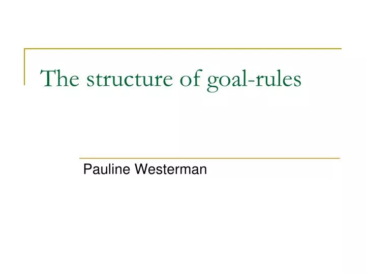the structure of goal rules