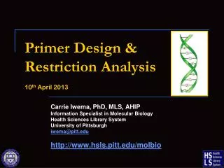 Primer Design &amp; Restriction Analysis 10 th April 2013