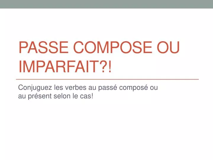 passe compose ou imparfait