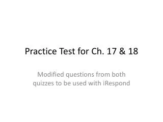 Practice Test for Ch. 17 &amp; 18