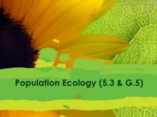 Population Ecology (5.3 &amp; G.5)