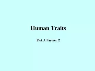 Human Traits Pick A Partner !!