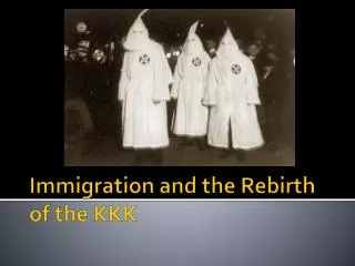 Immigration and the Rebirth of the KKK