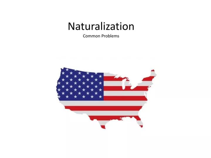 naturalization common problems