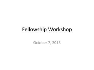 Fellowship Workshop