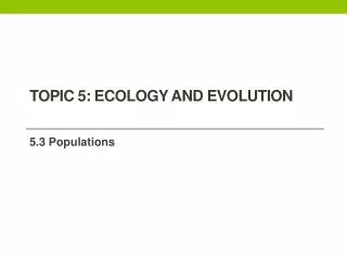 Topic 5: Ecology and Evolution