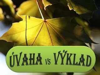 ÚVAHA vs výklad