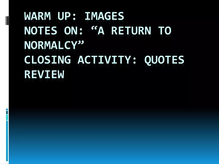 warm up images notes on a return to normalcy closing activity quotes review